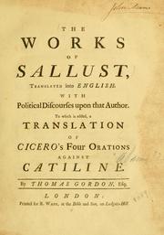 Cover of: The works of Sallust: translated into English, with political discourses upon that author. To which is added, a translation of Cicero's Four orations against Catiline