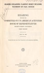 Hearings regarding Clarence Hiskey including testimony of Paul Crouch by United States. Congress. House. Committee on Un-American Activities.