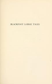 Cover of: Blackfoot lodge tales by George Bird Grinnell