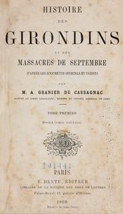 Cover of: Histoire des Girondins et des massacres de septembre d'apr©Łes les documents officiels et in©Øedits by A. Granier de Cassagnac