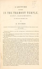 Cover of: A lecture delivered in the Tremont Temple: Boston, Massachusetts, on the 24th January, 1856, by R. Toombs. Slavery--its constitutional status--its influence on the African race and society.