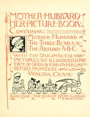 Cover of: Mother Hubbard her picture book: containing Mother Hubbard, The three bears, & The absurb A, B, C, with the original coloured pictures, an illustrated preface, & odds & end papers, never before printed