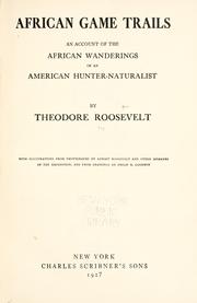 Cover of: African game trails by Theodore Roosevelt, Theodore Roosevelt