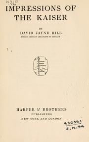 Cover of: Impressions of the Kaiser. by David Jayne Hill, David Jayne Hill