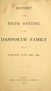 Report of the sixth meeting of the Danforth family held in Chicago, July 20th, 1893