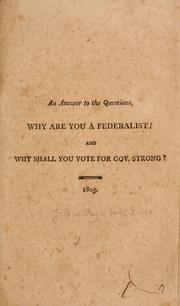 Cover of: An answer to the questions, Why are you a Federalist? and Why shall you vote for Gov. Strong? by Quincy, Josiah