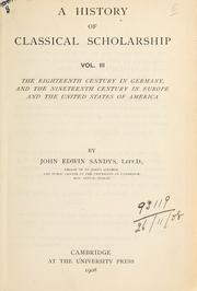 Cover of: A history of classical scholarship ... by John Edwin Sandys, Sir, John Edwin Sandys, Sir