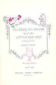Cover of: The Cock, the Mouse and the Little Red Hen: An Old Tale Retold by Félicité Lefévre