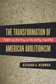 Cover of: The transformation of American abolitionism by Richard S. Newman