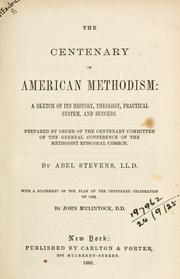 Cover of: The centenary of American Methodism by Abel Stevens, Abel Stevens