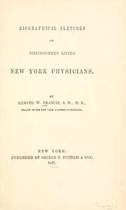 Biographical sketches of distinguished living New York physicians by Samuel W. Francis