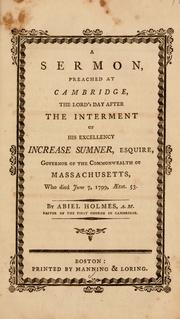 Cover of: A sermon, preached at Cambridge: the Lord's day after the interment of His Excellency Increase Sumner, Esquire, governor of the commonwealth of Massachusetts ...