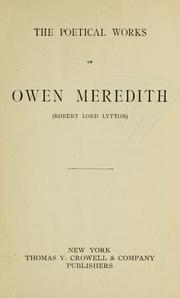 Cover of: The poetical works of Owen Meredith (Robert Lord Lytton). by Robert Bulwer Lytton