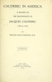 Cover of: Caudebec in America: a record of the descendants of Jacques Caudebec, 1700-1920