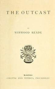 Cover of: The outcast by Reade, Winwood i. e. William Winwood