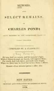 Memoirs, and select remains, of Charles Pond, late member of the sophomore class in Yale College by Ray Palmer