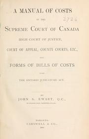Cover of: A manual of costs in the Supreme Court of Canada: High Court of Justice, Court of Appeal, County Courts, etc. with forms of bills of costs under the Ontario Judicature Act.