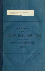 Cover of: Report of the Hudson's Bay Expedition, under the command of Lieut. A.R. Gordon, R.N., 1884.