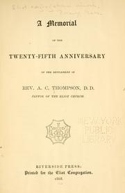 Cover of: A memorial of the twenty-fifth anniversary of the settlement of Rev. A. C. Thompson, pastor of the Eliot Church.
