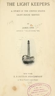 Cover of: The light keepers: a story of the United States Light-House Service