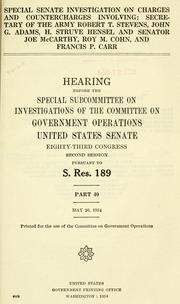 Cover of: Special Senate investigation on charges and countercharges involving: Secretary of the Army Robert T. Stevens by United States. Congress. Senate. Committee on Government Operations.