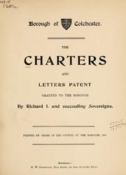 Cover of: The charters and letters patent granted to the borough by Richard I. and succeeding sovereigns.