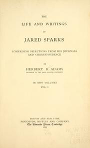 Cover of: The life and writings of Jared Sparks: comprising selections from his journals and correspondence