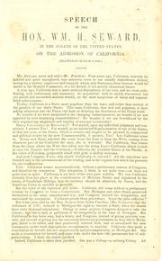 Cover of: Speech of the Hon. Wm. H. Seward, in the Senate of the United States, on the admission of California: Delivered March 8, 1850.