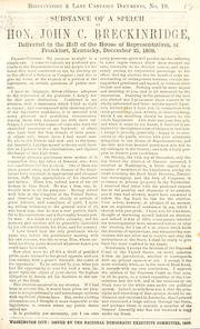 Cover of: The substance of a speech by Hon. John C. Breckinridge: delivered in the hall of the House of Representatives, at Frankfort, Kentucky, December 21, 1859.