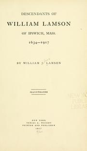 Cover of: Descendants of William Lamson of Ipswich, Mass. 1634-1917. by William J. Lamson