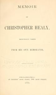 Cover of: Memoir of Christopher Healy, principally taken from his own memoranda. by Christopher Healy