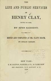 Cover of: The life and public services of Henry Clay by Epes Sargent