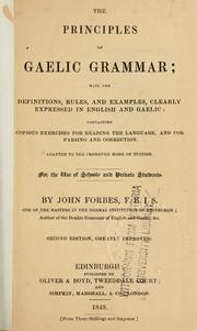 Cover of: principles of Gaelic grammar: with the definitions, rules, and examples, clearly expressed in English and Gaelic, containing copious exercises for reading the language, and for parsing and correction, adapted to the improved mode of tuition, for the use of schools and private students