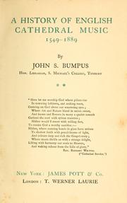 Cover of: A history of English cathedral music, 1549-1889. by John S. Bumpus, John S. Bumpus