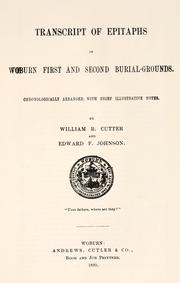 Transcript of epitaphs in Woburn first and second burial grounds by William Richard Cutter
