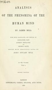 Cover of: Analysis of the phenomena of the human mind by James Mill, John Stuart Mill, Alexander Bain, Andrew Findlater, George Grote, James Mill