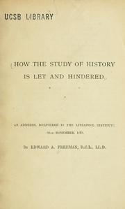 Cover of: How the study of history is let and hindered by Edward Augustus Freeman