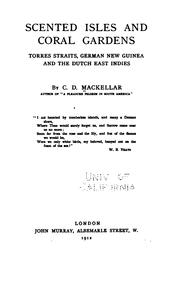 Cover of: Scented isles and coral gardens: Torres Straits, German New Guinea and the Dutch East Indies by C. D. Mackellar