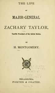 Cover of: The life of Major-General Zachary Taylor by H. Montgomery, H. Montgomery