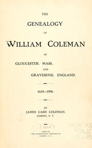 Cover of: The genealogy of William Coleman of Gloucester, Mass., and Graveshead, England, 1619-1906 by James Cash Coleman