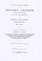 Cover of: A genealogical history of Henry Adams, of Braintree, Mass., and his descendants: also John Adams, of Cambridge, Mass., 1632-1897.