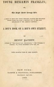 Cover of: Young Benjamin Franklin; or, The right road through life: A boy's book on a boy's own subject.