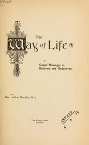 Cover of: The way of life: or, Gospel messages to believers and unbelievers.