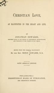 Cover of: Christian love, as manifested in the heart and life by Jonathan Edwards