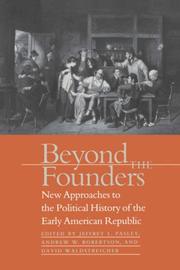 Cover of: Beyond the Founders: New Approaches to the Political History of the Early American Republic