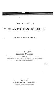 Cover of: The story of the American soldier in war and peace by Elbridge Streeter Brooks, Elbridge Streeter Brooks