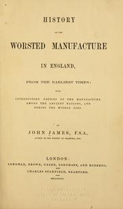 Cover of: History of the worsted manufacture in England by James, John