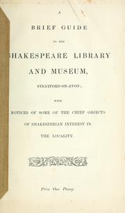 Cover of: A brief guide to the Shakespeare library and museum, Stratford-upon-Avon: with notices of some of the chief objects of Shakespearian interest in the locality.