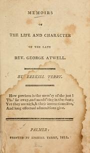 Memoirs of the life and character of the late Rev. George Atwell by Ezekiel Terry