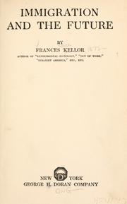 Cover of: Immigration and the future by Frances Kellor